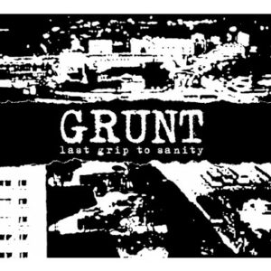 Grunt</br><i>Last Grip To Sanity</i></br>CD