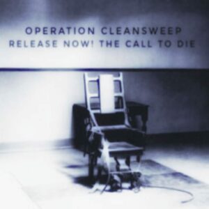 OPERATION CLEANSWEEP</br><i>Release now! The call to die</i></br>CD