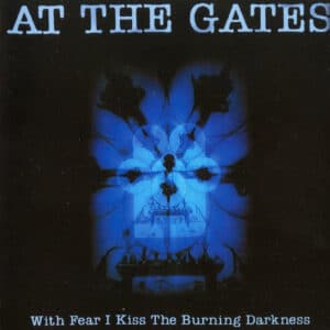 AT THE GATES</br><i>With Fear I Kiss The Burning Darkness</i></br>CD