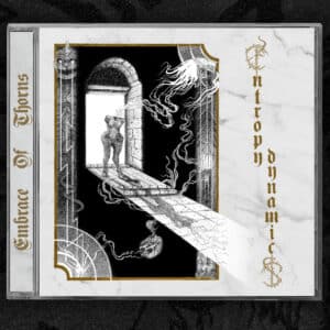 EMBRACE OF THORNS</br><i>Entropy Dynamics</i></br>CD