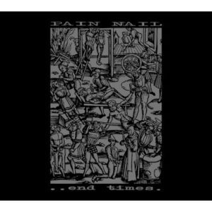 PAIN NAIL </br><i>End Times...</i></br> CD