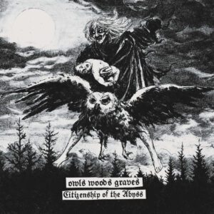 OWLS WOODS GRAVES </br><i>Citizenship Of The Abyss</i></br> LP </br>Black