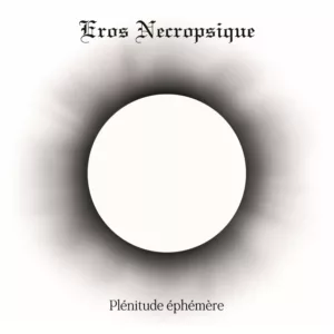 EROS NECROPSIQUE </br><i>Plénitude Ephémère</i></br> GATEFOLD DLP