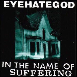 EYEHATEGOD </br><i>In The Name Of Suffering</i></br> CD
