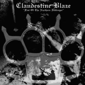 CLANDESTINE BLAZE</br><i>Fist of the Northern Destroyer</i></br>CD