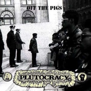 PLUTOCRACY </br><i>Off The Pigs</i></br> LP </br>Black