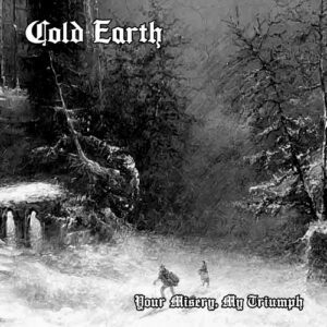 COLD EARTH </br><i>Your Misery, My Triumph</i></br> CD