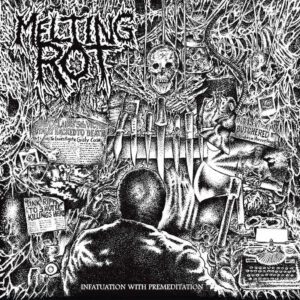 MELTING ROT </br><i>Infatuation With Premeditation</i></br> CD