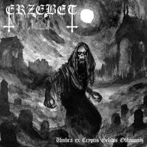 ERZEBET </br><i>Umbra Ex Cryptis Gelidis Oblivionis</i></br> DCD
