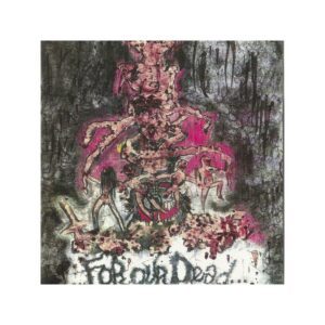 NUCLEAR DEATH </br><i>…For Our Dead…</i></br> 7" </br>Ep